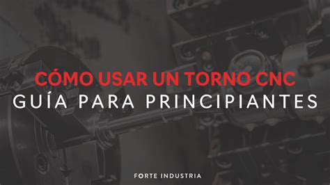 Torno CNC: Guía para principiantes 